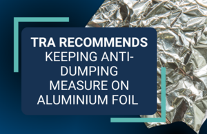 TRA recommends keeping anti-dumping measure on aluminium foil